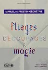 Pliages, découpages et magie : Manuel de prestidi-géométrie