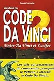 Au Del Du Code Da Vinci Tome 2 Entre Da Vinci Et Lucifer