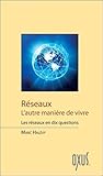 Rseaux Lautre Manire De Vivre Les Rseaux En Dix Questions