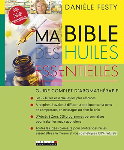 Ma Bible Des Huiles Essentielles - Guide complet D'aromathér