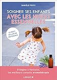 Soigner Ses Enfants Avec Les Huiles Essentielles