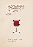 Le Calendrier Biodynamique Des Vins 2015