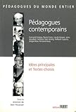 P%C3%A9dagogues Contemporains. Id%C3%A9es Principales Et Textes Choisis