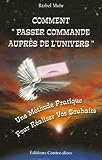 Comment Passer Commande Auprs De Lunivers Une Mthode Pratique Pour Raliser Vos Souhaits