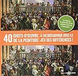 40 Chefs D'oeuvre De La Peinture %C3%A0 (re)d%C3%A9couvrir Avec Le Jeu Des Diff%C3%A9rences : Le Moyen Le Plus S%C3%BBr De Se Cultiver Tout En S'amusant...