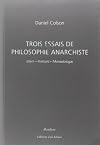 Trois essais de philosophie anarchiste : Islam, Histoire, Monadologie