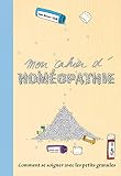 Mon Cahier Dhomopathie Comment Se Soigner Avec Les Petits Granules 