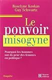 Le Pouvoir Misogyne : Pourquoi Les Hommes Ont Ils Peur Des Femmes En Politique 