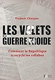 Les Valets De La Guerre Froide Comment La Rpublique A Recycl Les Collabos
