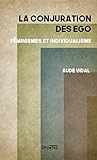 La Conjuration Des Ego Fminismes Et Individualisme