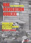 Une révolution oubliée: Novembre 1918, la révolution des conseils ouvriers et de soldats en Alsace-Lorraine