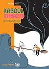 Kabul Disco, Book 2: How I Managed Not to Get Addicted to Opium in Afghanistan