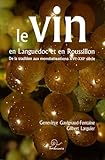 Le Vin En Languedoc Et En Roussillon De La Tradition Aux Mondialisations Xviexxie Sicle