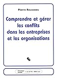 Comprendre Et Grer Les Conflits Dans Les Entreprises Et Les Organisations