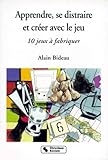 Apprendre, Se Distraire Et Creer Avec Le Jeu. 10 Jeux %C3%A0 Fabriquer