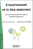 Lavortement Et Le Lien Maternel Une Autre Coute De Linterruption Volontaire De Grossesse