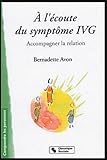 A Lcoute Du Symptme Ivg Accompagner La Relation