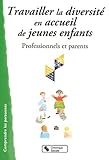 Travailler La Diversit%C3%A9 En Accueil De Jeunes Enfants : Professionnels Et Parents