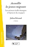 Accueillier Les Jeunes Migrants Les Mineurs Isols Trangers Lpreuve Du Soupon