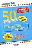 50 Exercices En Transport Et Logistique Inclus 5 Exercices En Mandarin Etudes De Cas Exercices Et Qcm Se Prparer Pour Russir
