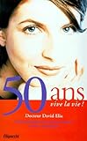 50 Ans Vive La Vie Guide Pratique De La Primnopause Et De La Mnopause