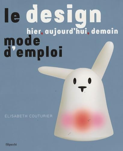 Le design hier, aujourd'hui, demain - Mode d'emploi