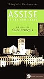 Guide D'assise Et Des Ermitages : Sur Les Pas De Saint Fran%C3%A7ois (nouvelle %C3%A9dition)