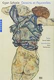 Egon Schiele. Dessins Et Aquarelles