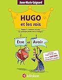 Hugo Et Les Rois Etre Et Avoir (tome 1)