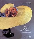 Le Chapeau : Grand Art Et Savoir Faire