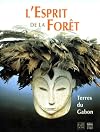 L'esprit de la for&ecirc;t : terres du Gabon