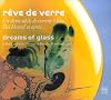 R&ecirc;ve de verre / Dreams Of Glass (&eacute;dition bilingue)