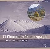Et Lhomme Cra Le Paysage Vues De Provence
