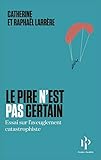 Le pire n'est pas certain