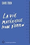 La vie matérielle mode d'emploi