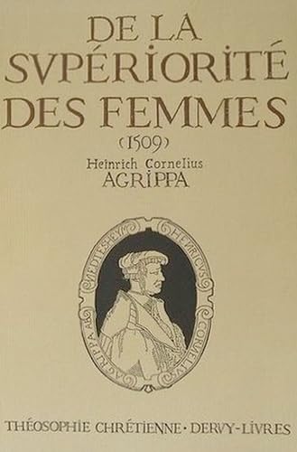 De la supériorité des femmes (1509) Heinrich Cornelius Agrip