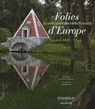 Les Folies Et Fantaisies Architecturales Deurope