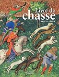 Le Livre De Chasse De Gaston Febus