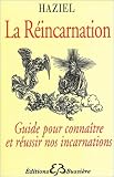 La Rincarnation Guide Pour Connatre Et Russir Nos Incarnations