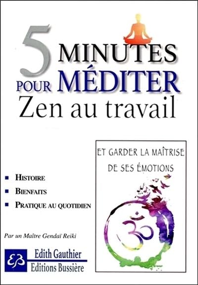 5 Minutes Pour Méditer - Zen au travail Edith Gauthie