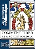 Comment Tirer Le Tarot De Marseille   Usage Talismanique Et M%C3%A9diumnique