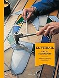 Le Vitrail : Art Et Techniques