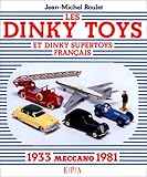 Les Dinky Toys Et Dinky Supertoys Fran%C3%A7ais : Meccano 1933 1981