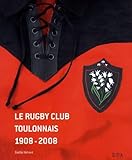 Le Rugby Club Toulonnais 1908 2008