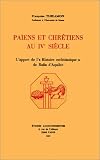 Païens et chrétiens au IVe siècle. L'Apport de l'"Histoire ecclésiastique" de Rufin d'Aquilée