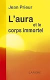 L'aura Et Le Corps Immortel
