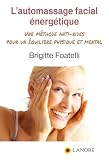 Lautomassage Facial Nergtique Une Mthode Antirides Pour Un Quilibre Physique Et Mental