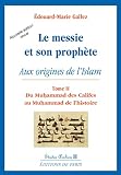 Le Messie Et Son Prophte Aux Origines De Lislam Tome 2 Du Muhammad Des Califes Au Muhammad De Lhistoire