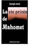 La Vie Priv%C3%A9e De Mahomet : D'apr%C3%A8s Les Auteurs Musulmans