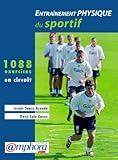 Entra%C3%AEnement Physique Du Sportif : 1088 Exercices En Circuit